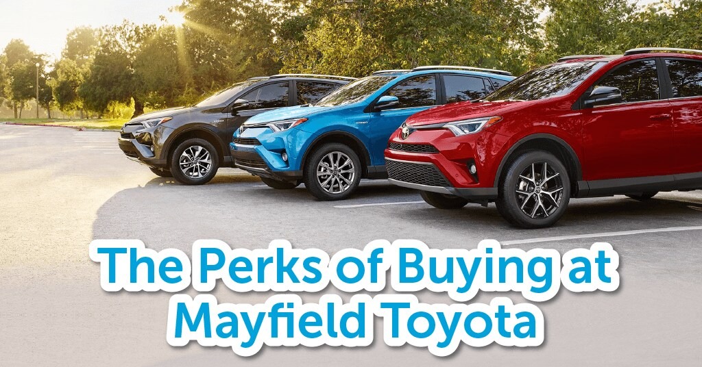 THE PERKS OF BUYING A VEHICLE AT MAYFIELD TOYOTA
